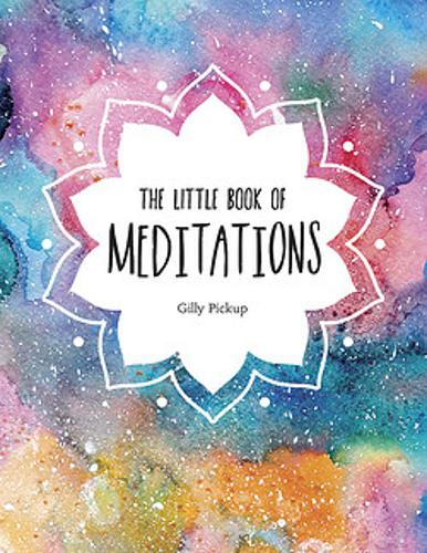 The Little Book of Meditations: A Beginner's Guide to Finding Inner Peace (Hardback)